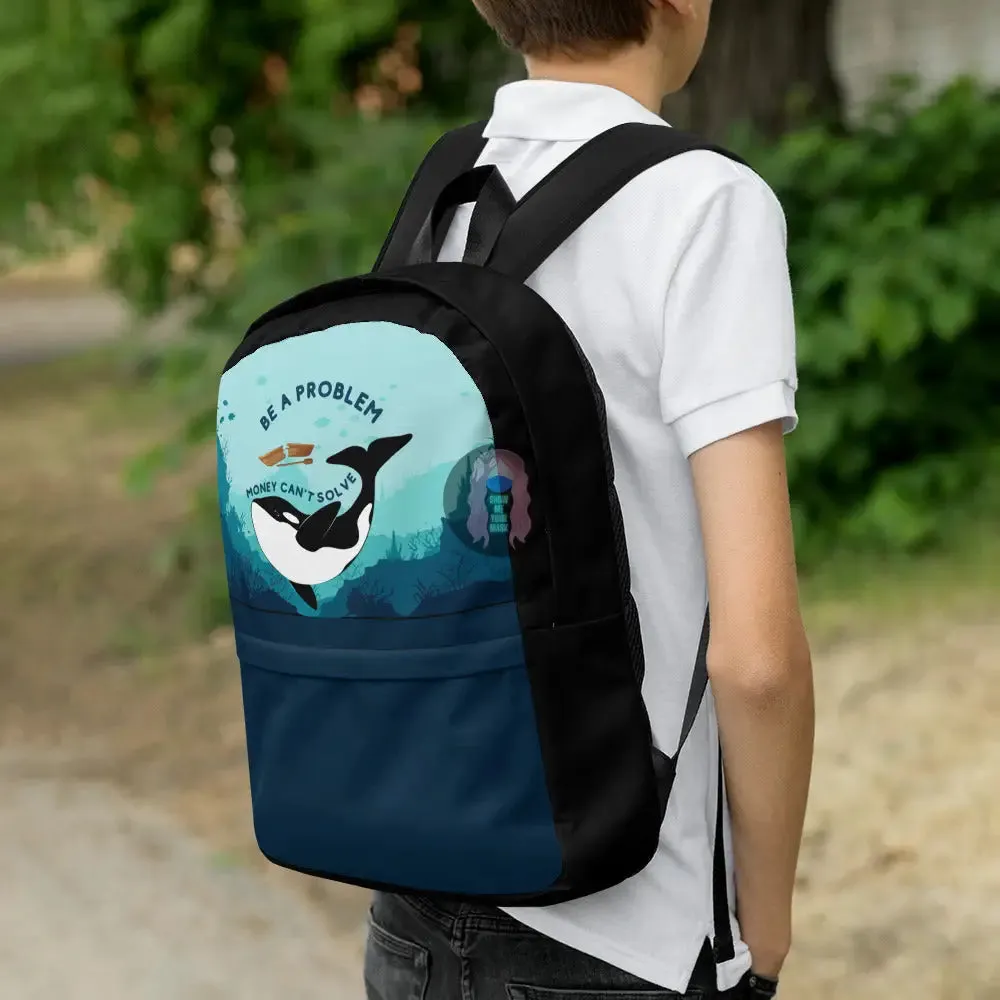 Orca "Be a Problem Money Can't Solve" Backpack